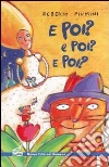 E poi? E poi? E poi? Le fiabe di Cenerentola, Pollicino e il gatto con gli stivali, continuano libro