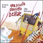 Una scuola davvero bestiale. Ediz. illustrata libro