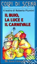 Il buio, la luce e il carnevale libro