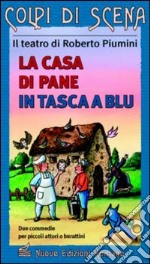 La casa di pane. In tasca a Blu libro