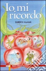 Io mi ricordo. Ediz. illustrata libro