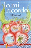 Io mi ricordo. Ediz. illustrata libro