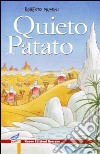 Quieto Patato. Ediz. illustrata libro