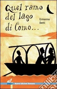 Quel ramo del lago di Como... La storia dei Promessi sposi libro