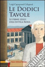 Le dodici tavole. Le prime leggi dell'Antica Roma libro