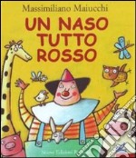 Naso tutto rosso. Ediz. illustrata libro