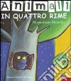 Animali in quattro rime. Ediz. illustrata libro