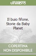 Il buio fifone. Storie da Baby Planet libro