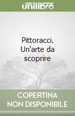 Pittoracci. Un'arte da scoprire libro