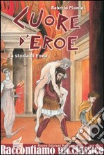 Cuore d'eroe. La storia di Enea libro