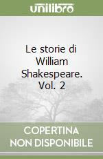 Le storie di William Shakespeare. Vol. 2 libro