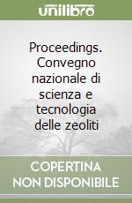 Proceedings. Convegno nazionale di scienza e tecnologia delle zeoliti libro