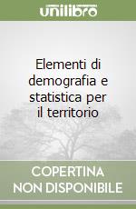 Elementi di demografia e statistica per il territorio