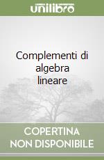 Complementi di algebra lineare libro