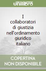 I collaboratori di giustizia nell'ordinamento giuridico italiano