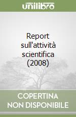 Report sull'attività scientifica (2008) libro