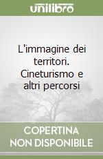 L'immagine dei territori. Cineturismo e altri percorsi