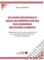 Lo stato regionale e delle autonomie locali. L'esperienza italiana nella prospettiva della revisione libro