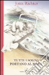 Tutti i sogni portano al mare libro