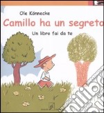 Camillo ha un segreto. Un libro fai da te. Ediz. illustrata libro