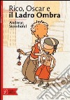 Rico, Oscar e il ladro ombra. Ediz. illustrata libro