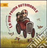 La mia prima automobile. Ediz. illustrata