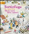 Tortinfuga. Ma le torte dove vanno? Ediz. illustrata libro di Tjong-Khing Thé