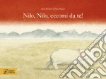 Nilo, Nilo, eccomi da te! Ediz. a colori libro