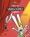 Oggi mi vergogno troppo! Toni & Tina. Ediz. a colori. Vol. 3 libro