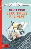 Lena, Trille e il mare libro di Parr Maria