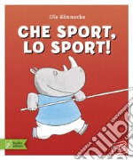 Che sport, lo sport! Ediz. a colori libro