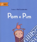 Pom e Pim. Ediz. illustrata libro