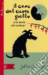 Il cane dal cuore giallo o la storia dei contrari libro di Richter Jutta