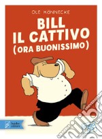 Bill il cattivo (ora buonissimo) libro