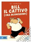 Bill il cattivo (ora buonissimo) libro