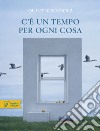 C'è un tempo per ogni cosa. Ediz. a colori libro di Buchholz Quint