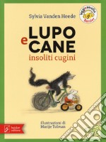 Lupo e Cane insoliti cugini. Ediz. a colori