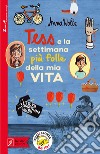 Tess e la settimana più folle della mia vita libro di Woltz Anna