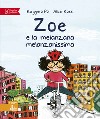 Zoe e la melanzana melanzanissima. Zoe Salvamondo libro di Poi Ruggero