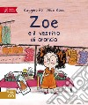 Zoe e il vestito di arancia. Zoe Salvamondo libro di Poi Ruggero