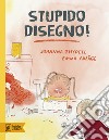 Stupido disegno! libro