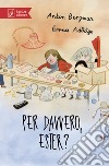 Per davvero, Ester? libro di Bergman Anton