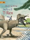 Jack e il t-rex. Ediz. a colori libro di Tiong-Khing Thé