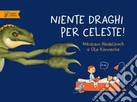 Niente draghi per Celeste! Ediz. a colori libro