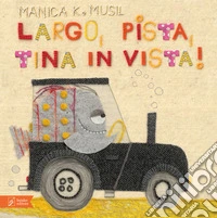 Largo, pista, Tina in vista! Ediz. a colori libro