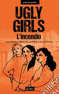 Ugly Girls. L'incendio libro