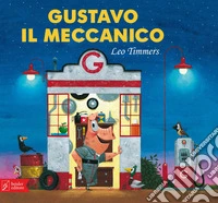 Gustavo il meccanico. Ediz. a colori libro