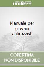 Manuale per giovani antirazzisti libro