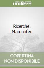 Ricerche. Mammiferi