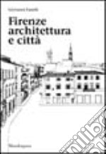 Firenze. Architettura e città libro